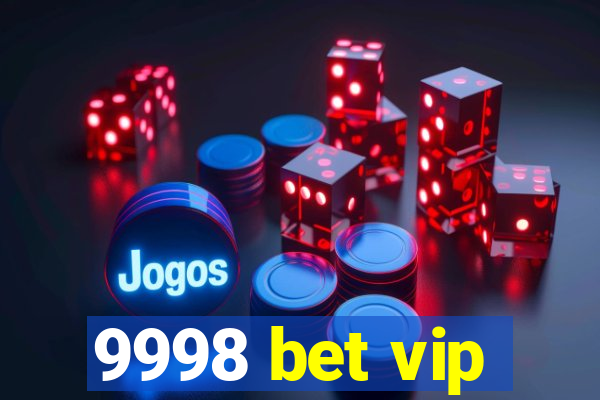 9998 bet vip